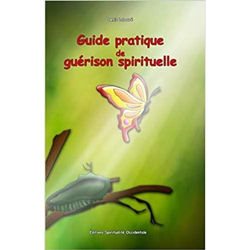 Guide Pratique De Guérison Spirituelle