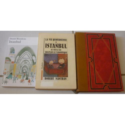 Istanbul (Daniel Rondeau) + La Vie Quotidienne À Istanbul Au Siècle De Soliman Le Magnifique (Robert Mantran) + Le Défi Ottoman (P.H. Coles)