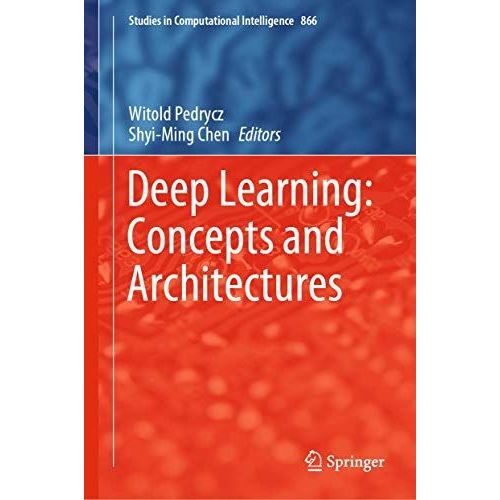 Deep Learning: Concepts And Architectures