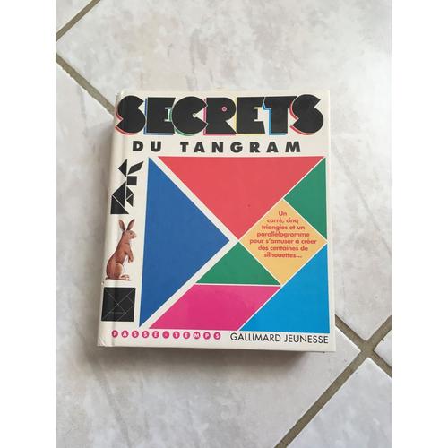 Secrets Du Tangram - Découvrez La Magie D'un Très Ancien Casse-Tête Chinois Et Apprenez À Construire Vous-Même Des Centaines De Figures Différente
