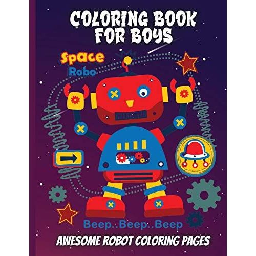 Coloring Book For Boys: Coloring Book For Toddlers And Preschoolers: Simple Robots Coloring Book For Kids Ages 2-6