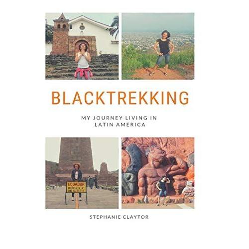 Blacktrekking: My Journey Living In Latin America