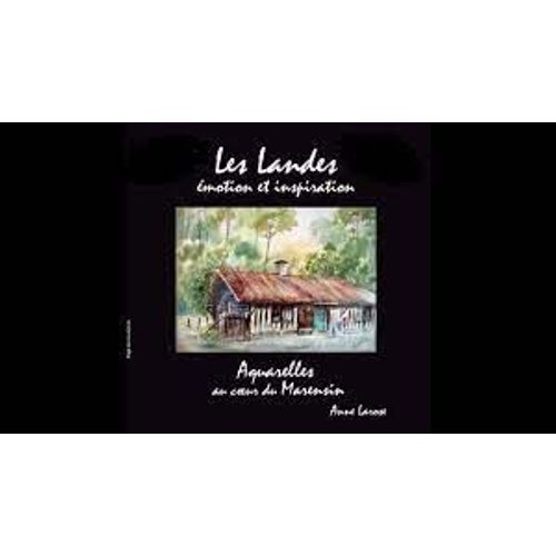Les Landes, Émotion Et Inspiration, Aquarelles Au Coeur Du Marensin