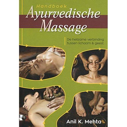 Handboek Ayurvedische Massage: De Heilzame Verbinding Tussen Lichaam & Geest