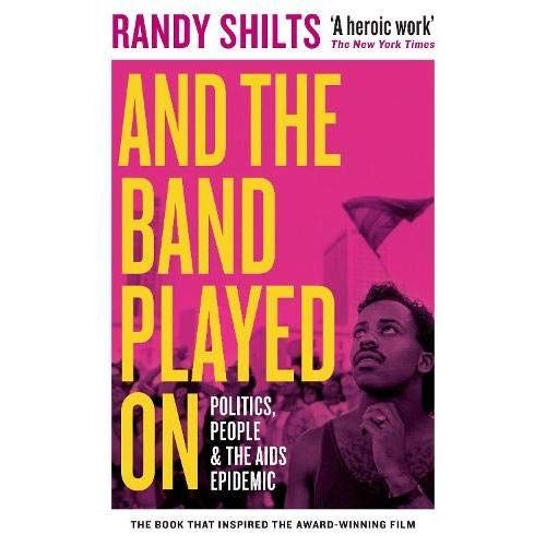 And The Band Played On - Politics, People, And The Aids Epidemic