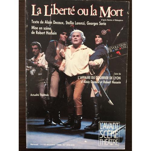L'avant-Scène Théâtre N° 839/840 : La Liberté Ou La Mort. Texte De Alain Decaux, Stellio Lorenzi, Georges Soria