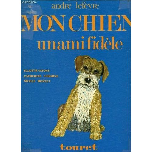 Mon Chien Un Ami Fidèle - Collection Animal Cet Inconnu