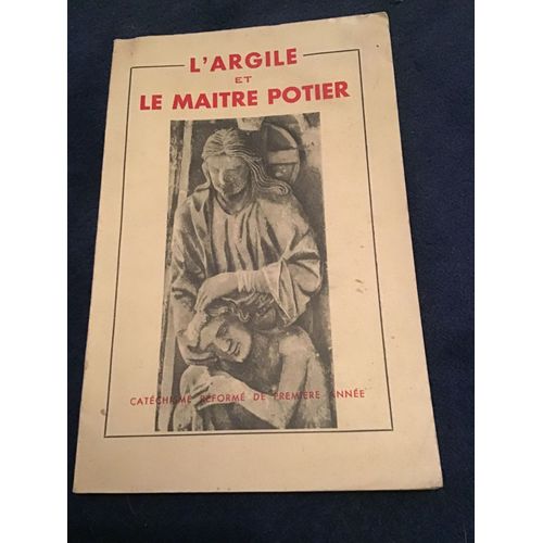 L Argile Et Le Maitre Potier Catéchisme Réformé De Premiere Année