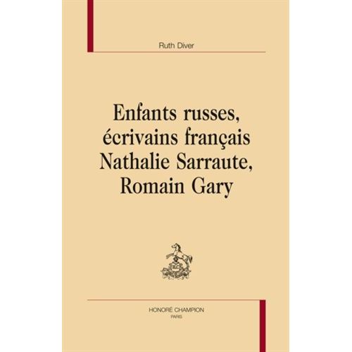 Enfants Russes, Écrivains Français : Nathalie Sarraute, Romain Gary