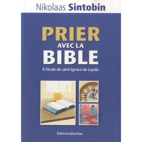 Prier Avec La Bible - A L'école De Saint Ignace De Loyola