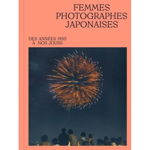 Femmes Photographes Japonaises - Des Années 1950 À Nos Jours