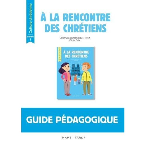 Culture Chrétienne Année 1 - Guide Pédagogique