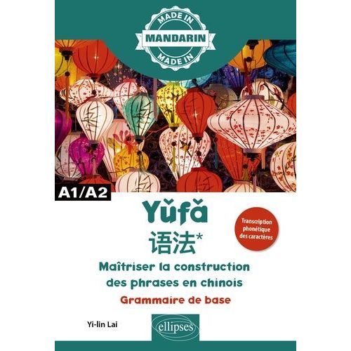 Yufa - Maîtriser La Construction Des Phrases En Chinois - Grammaire De Base A1/A2