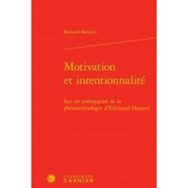 Motivation Et Intentionnalité - Sur Un Présupposé De La Phénoménologie D'edmund Husserl