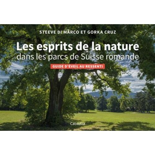Les Esprits De La Nature Dans Les Parcs De Suisse Romande - Guide D'éveil Au Ressenti