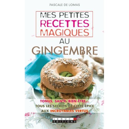 Mes Petites Recettes Magiques Au Gingembre