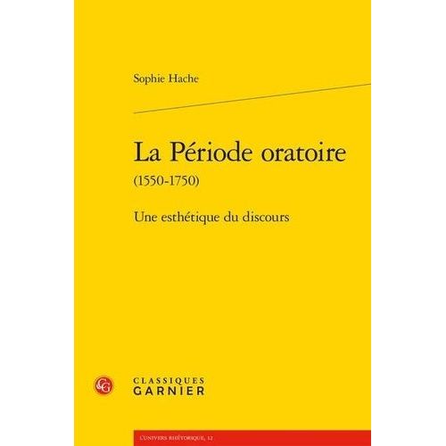 La Période Oratoire (1550-1750) - Une Esthétique Du Discours