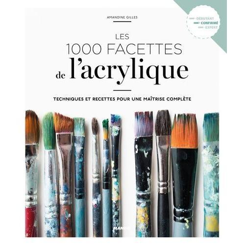 Les 1 000 Facettes De L'acrylique