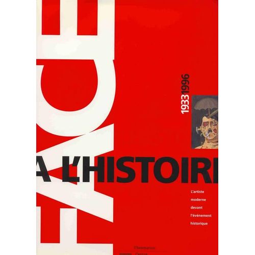 Face À L'histoire, 1933-1996 - L'artiste Moderne Devant L'évènement Historique, - Exposition, Paris, Centre National D'art Et De Culture Georges Pompidou, Grande Galerie Et Galerie Nord, 19...