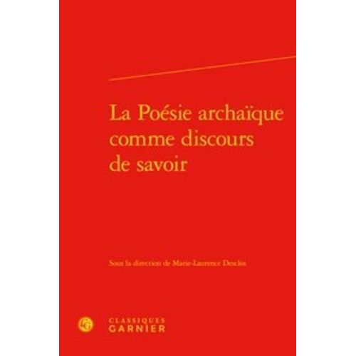 La Poésie Archaïque Comme Discours De Savoir