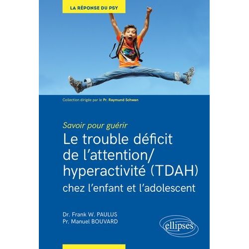 Le Trouble Déficit De L'attention/Hyperactivité (Tdah) Chez L'enfant Et L'adolescent