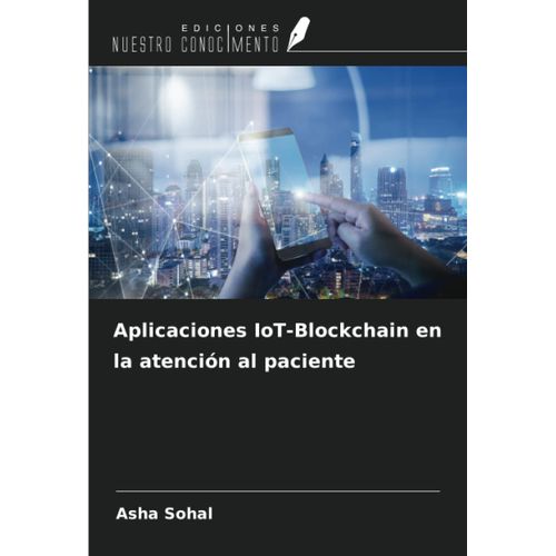 Aplicaciones Iot-Blockchain En La Atención Al Paciente