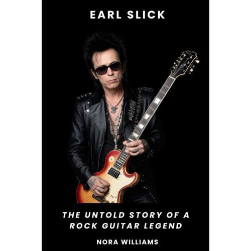 Earl Slick: The Untold Story Of A Rock Guitar Legend