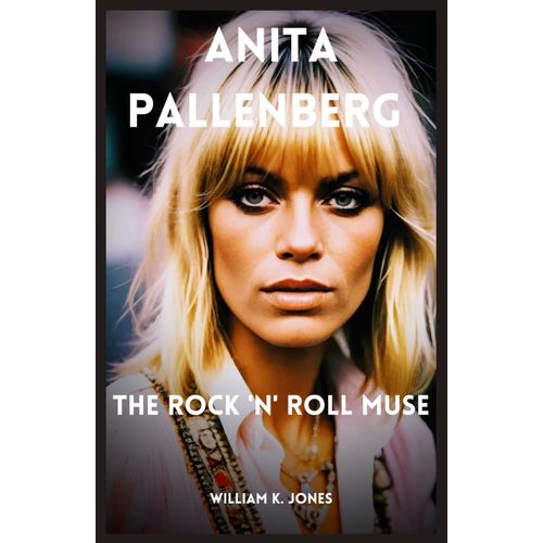 Anita Pallenberg: The Rock 'n' Roll Muse