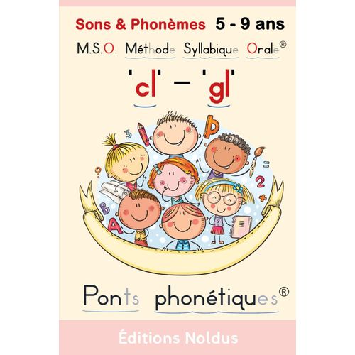 M.S.O. Methode Syllabique Orale® Sons & Phonèmes 5 - 9 Ans "Cl" "Gl" Ponts Phonétiques Adapté Dys. Apprendre À Lire Confusions: Orthophonie Dyslexie ... Lecture Pour Orthophoniste (Sons Et Phonèmes)