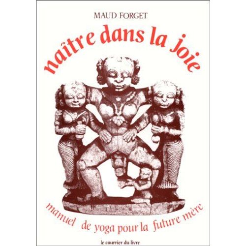 Naître Dans La Joie - Manuel De Yoga Pour La Future Mère (142 Pages)