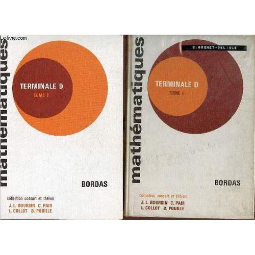 Collection De Mathématiques Classe Terminale D - En Deux Tomes - Tomes 1 + 2 .