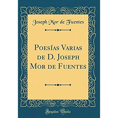 Poesías Varias De D. Joseph Mor De Fuentes (Classic Reprint)