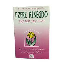 Ezere Kenegdo - Une Aide Face À Lui - Comment Mieux Communiquer Avec Son Conjoint Dans L'esprit De La Torah