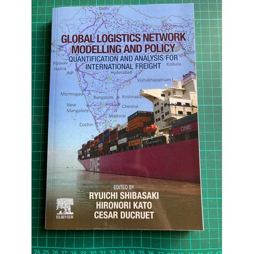 Global Logistics Network Modelling And Policy: Quantification And Analysis For International Freight