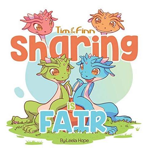 Sharing Is Fair: Tim And Finn The Dragon Twins