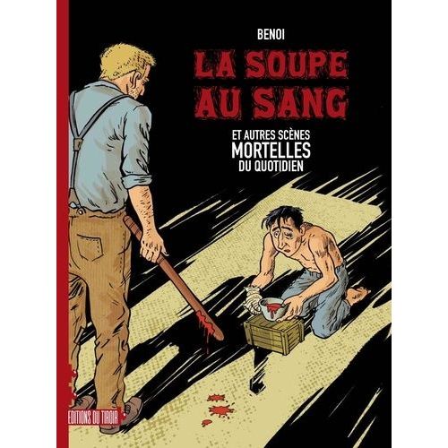 La Soupe Au Sang Et Autres Scènes Mortelles Du Quotidien - Tome 2