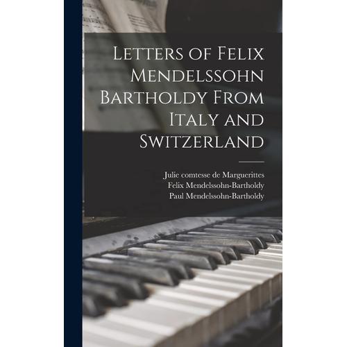 Letters Of Felix Mendelssohn Bartholdy From Italy And Switzerland