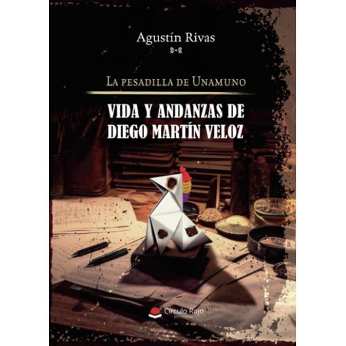 La Pesadilla De Unamuno. Vida Y Andanzas De Diego Martín Veloz