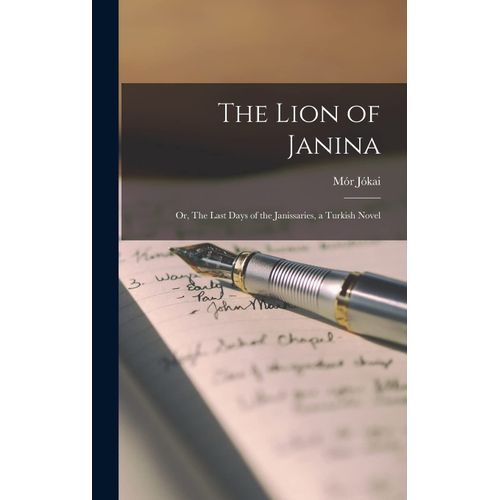 The Lion Of Janina; Or, The Last Days Of The Janissaries, A Turkish Novel