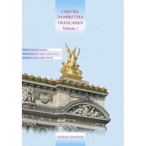 Choeurs D'opérettes Françaises Volume 1 - 15 Choeurs D'opérettes Françaises Morceaux Choisis De Audran, Ganne, Messager, Planquette, Lecocq, Varney, Terrasse...