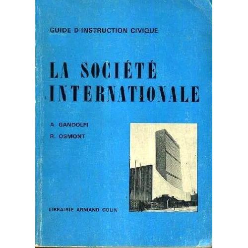 Gandolfi A. Et Osmont R. - Guide D'instruction Civique, La Société Internationale, Armand Colin 1966