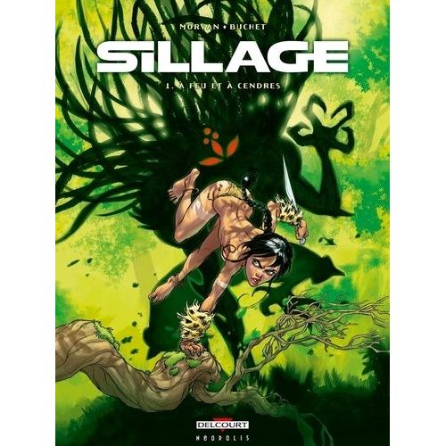 Sillage Tome 1 - A Feu Et À Cendres