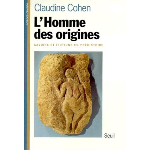 L'homme Des Origines - Savoirs Et Fictions En Prehistoire