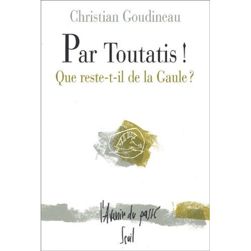 Par Toutatis ! Que Reste-T-Il De La Gaule ?