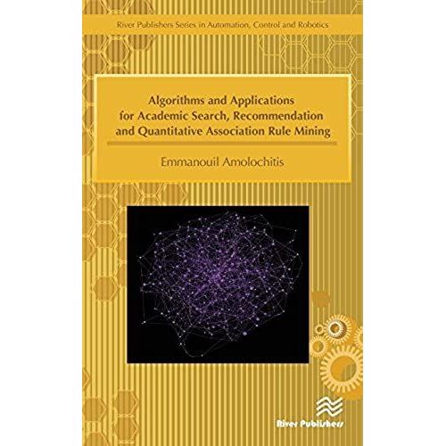 Algorithms And Applications For Academic Search, Recommendation And Quantitative Association Rule Mining