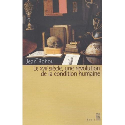 Le Xviieme Siecle, Une Revolution De La Condition Humaine