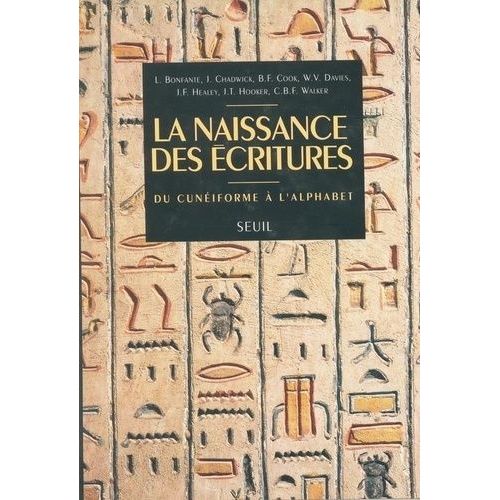 La Naissance Des Écritures - Du Cunéiforme À L'alphabet