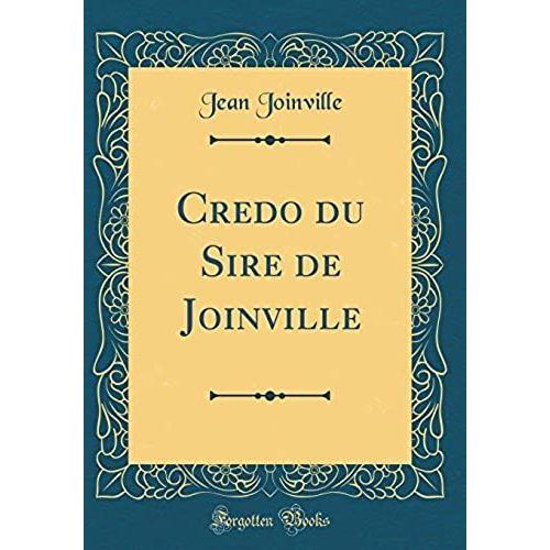 Credo Du Sire De Joinville (Classic Reprint)