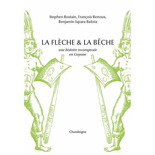 La Flèche & La Bêche - Une Histoire Recomposée En Guyane