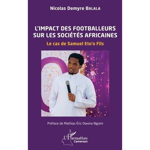 L?Impact Des Footballeurs Sur Les Sociétés Africaines - Le Cas De Samuel Eto?O Fils